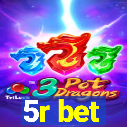 5r bet